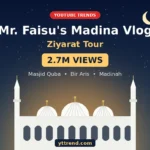 Mr. Faisu’s Madina Vlog: Why 2.7 Million Watched His Ziyarat Tour