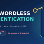 Passwordless Authentication: Methods, Benefits & How-To