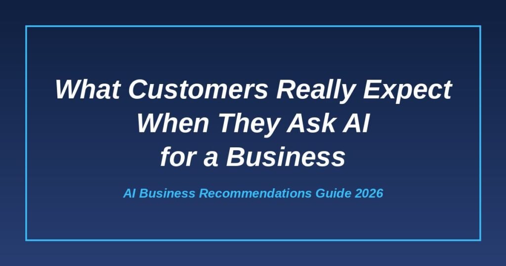 what customers expect when they ask AI for a business
